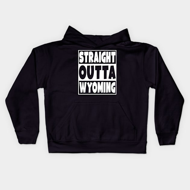 Straight Outta Wyoming Kids Hoodie by Eyes4